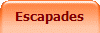 Escapades