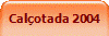 Cal�otada 2004